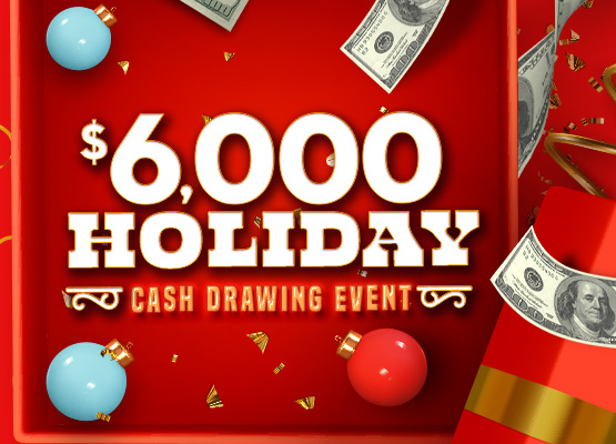 $6,000 Holiday Cash Drawing Event