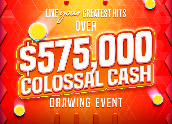 $575,000 Colossal Cash