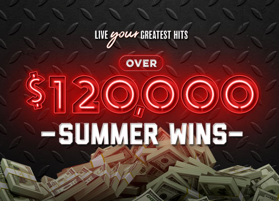 Over $120,000 Summer Wins